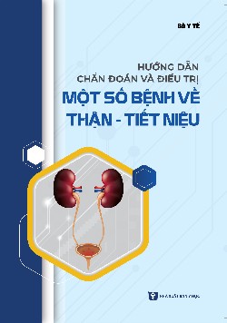Hướng dẫn chẩn đoán và điều trị một số bệnh về thận – tiết niệu