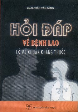 Hỏi đáp về bệnh lao có vi khuẩn kháng thuốc