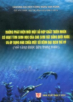 Những phát hiện mới một số hợp chất thiên nhiên có hoạt tính sinh học của các sinh vật sống dưới nước và áp dụng vào chữa một số bệnh đại dịch thế kỷ