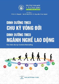 Dinh dưỡng theo chu kỳ vòng đời, dinh dưỡng theo ngành nghề lao động (Giáo trình đào tạo cử nhân dinh dưỡng)
