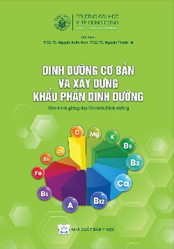 Dinh dưỡng cơ bản và xây dựng khẩu phần dinh dưỡng (Giáo trình giảng dạy cử nhân dinh dưỡng)
