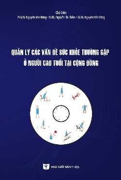 Quản lý các vấn đề sức khỏe thường gặp ở người cao tuổi tại cộng đồng (Sách chuyên khảo)